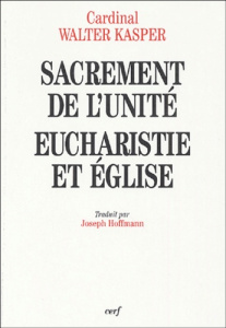 Sacrement de l'Unité. Eucharistie et Eglise - Kasper Walter ; Hoffmann Joseph