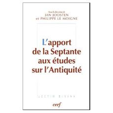 L'apport de la Septante aux études sur l'Antiquité. Actes du colloque de Strasbourg 8-9 novembre 200 - Joosten Jan ; Le Moigne Philippe