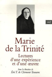 Marie de la Trinité. Lectures d'une expérience et d'une oeuvre - Clermont-Tonnerre Eric de