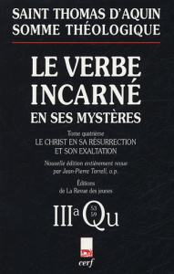 Le Verbe incarné en ses mystères. Tome 4, Le Christ en sa résurrection et son exaltation ; 3a, Quest - THOMAS D'AQUIN