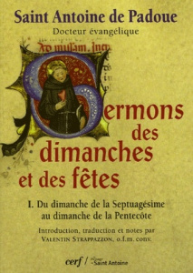 Sermons des dimanches et des fêtes. Tome 1 : Du dimanche de la Septuagésime au dimanche de la Pentec - ANTOINE DE PADOUE