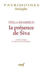 La Présence de Siva - Kramrisch Stella ; Desaubliaux Marie-Caroline
