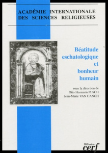 Béatitude eschatologique et bonheur humain - COLLECTIF