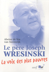 Le père Joseph Wresinski. La voie des plus pauvres - De Vos van Steenwijk Alwine