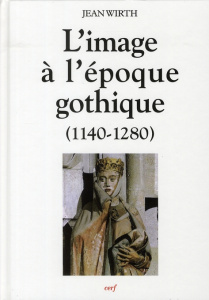 L'image à l'époque gothique. (1140-1280) - Wirth Jean