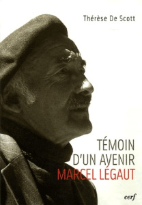 Témoin d'un avenir. Marcel Légaut - Scott Thérèse de ; Moingt Joseph