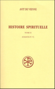 Histoire spirituelle. Tome II (chants IV-V) - AVIT DE VIENNE
