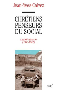Chrétiens penseurs du social. Tome 2, L'après-guerre (1945-1967) - Calvez Jean-Yves