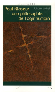 Paul Ricoeur. Une philosophie de l'agir humain - Michel Johann