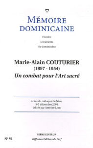 Mémoire dominicaine N° 6 : Marie-Alain Couturier ( 1897-1954). Un combat pour l'art sacré - Lion Antoine