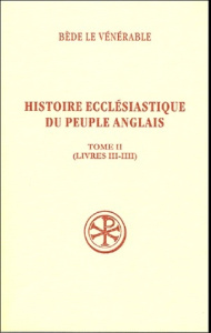 Histoire ecclésiastique du peuple anglais. Tome 2 (livres III-IIII) - BEDE LE VENERABLE