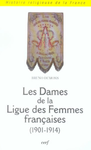 Les Dames de la Ligue des Femmes Françaises (1901-1914) - Dumons Bruno