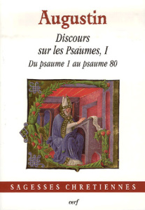 Discours sur les Psaumes I. Du psaumes 1 au psaume 80 - AUGUSTIN