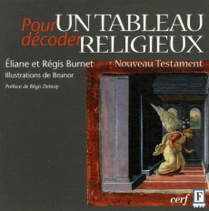 Pour décoder un tableau religieux. Nouveau Testament - Burnet Eliane ; Burnet Régis