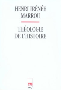Théologie de l'histoire - Marrou Henri-Irénée