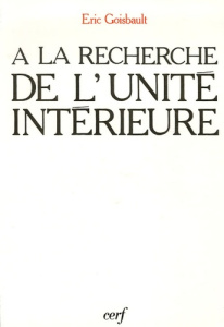 A la recherche de l'unité intérieure - Goisbault Eric ; Amigo Vallejo Carlos ; Bolloré Vi