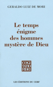 Le temps Enigme des hommes Mystère de Dieu - De Mori Geraldo ; Theobald Christoph