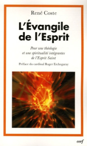 L'Evangile de l'Esprit. Pour une théologie et une spiritualité intégrantes de l'Esprit Saint - Coste René ; Etchegaray Roger