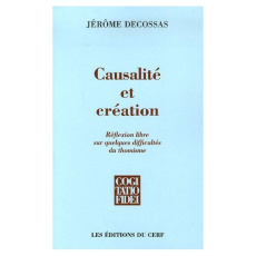 Causalité et création. Réflexion libre sur quelques difficultés du thomisme - Decossas Jérôme