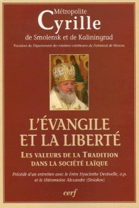 L'Evangile et la liberté. Les valeurs de la Tradition dans la société laïque - CYRILLE DE SMOLENSK