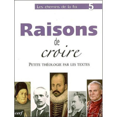 Les chemins de la Foi. Tome 5, Raisons de croire - Dufour Xavier