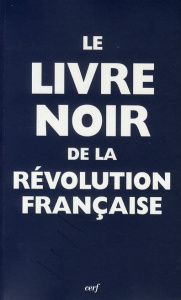 Le livre noir de la Révolution française - Escande Renaud ; Chaunu Pierre ; Storez-Brancourt