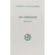 Les Stromates. Stromate I, édition bilingue français-grec - CLEMENT D'ALEXANDRIE