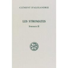 Les Stromates. Stromate II - CLEMENT D'ALEXANDRIE