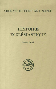 Histoire ecclésiastique. Livres IV-VI - SOCRATE CONSTANTINOP