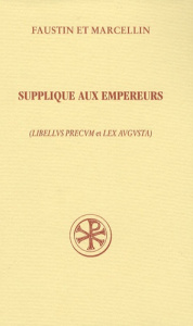 Supplique aux empereurs Libellus Precum et Lex Augusta Précédé de Confession de Foi. Edition bilingu - FUSTIN/MARCELLIN