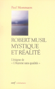 Robert Musil, mystique et réalité. L'énigme de "L'Homme sans qualités" - Mommaers Paul