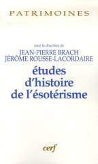 Etudes d'histoire de l'ésotérisme - Brach Jean-Pierre ; Rousse-Lacordaire Jérôme