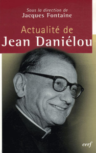 Actualité de Jean Daniélou - Fontaine Jacques