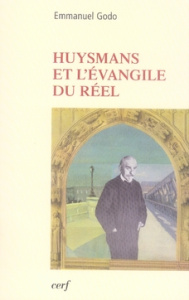 Huysmans et l'évangile du réel - Godo Emmanuel