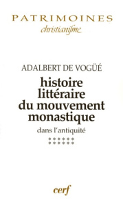 Histoire littéraire du mouvement monastique dans l'antiquité. Première partie, Le monachisme latin, - De Vogüé Adalbert