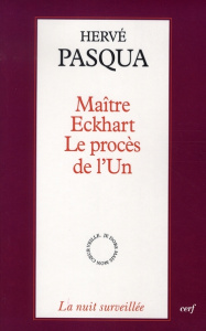 Maître Eckhart. Le procès de l'un - Pasqua Hervé