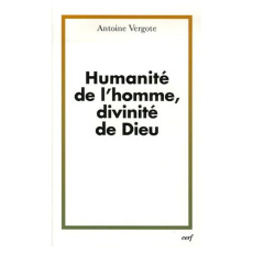 Humanité de l'homme, divinité de Dieu - Vergote Antoine
