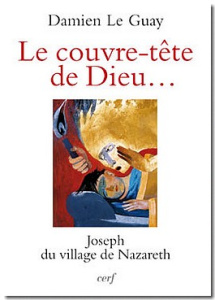 Le couvre-tête de Dieu... Joseph du village de Nazareth - Le Guay Damien