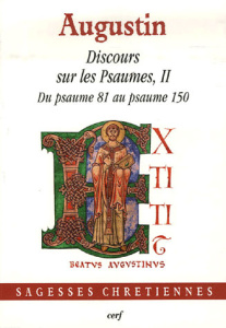 Discours sur les Psaumes II. Du psaumes 81 au psaume 150 - AUGUSTIN
