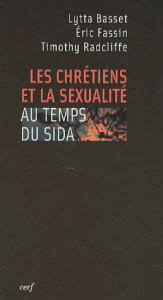 Les chrétiens et la sexualité au temps du SIDA - Basset Lytta ; Fassin Eric ; Radcliffe Timothy