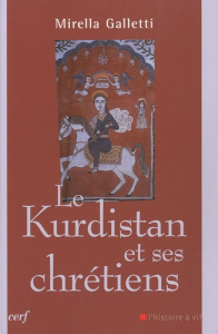 Le Kurdistan et ses chrétiens - Galletti Mirella ; Martin-Bagnaudez Jacqueline ; S