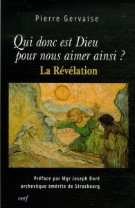 Qui donc est Dieu pour nous aimer ainsi ? La Révélation - Gervaise Pierre ; Doré Joseph