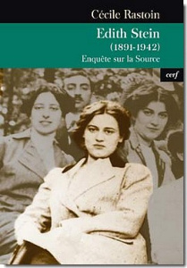 Edith Stein (1891-1942). Enquête sur la source - Rastoin Cécile
