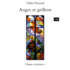 Chants et poèmes. Tome 1, Anges et grillons - Rimaud Didier