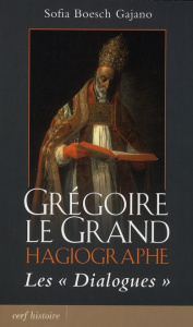 Grégoire le Grand Hagiographe. Les Dialogues - Boesch Gajano Sofia ; Martin-Bagnaudez Martin