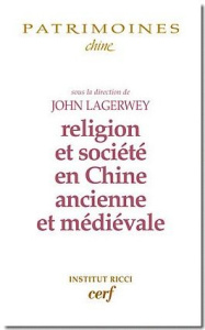 Religion et société en Chine ancienne et médiévale - Lagerwey John