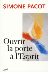 Ouvrir la porte à l'Esprit - Pacot Simone
