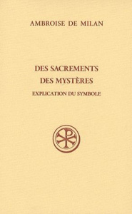 Des sacrements des mystères. Explication du symbole - AMBROISE DE MILAN