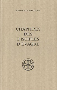Chapitres des disciples d'evagre. Edition revue et augmentée - Géhin Paul