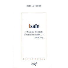 Isaïe. "Comme les mots d'un livre scellé..." (Is 29, 11) - Ferry Joëlle